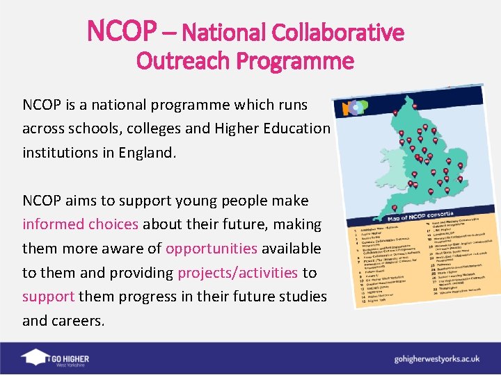 NCOP – National Collaborative Outreach Programme NCOP is a national programme which runs across
