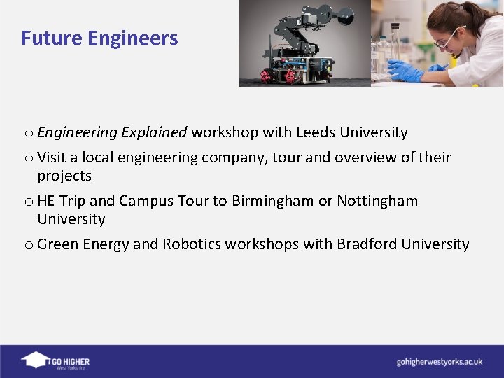 Future Engineers o Engineering Explained workshop with Leeds University o Visit a local engineering