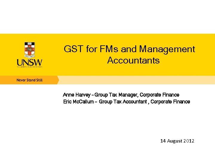 GST for FMs and Management Accountants Anne Harvey – Group Tax Manager, Corporate Finance