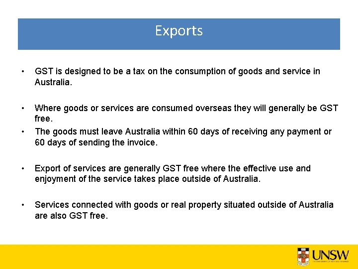 Exports • GST is designed to be a tax on the consumption of goods