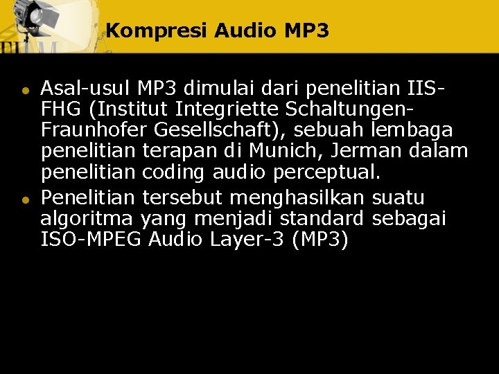 Kompresi Audio MP 3 l l Asal-usul MP 3 dimulai dari penelitian IISFHG (Institut