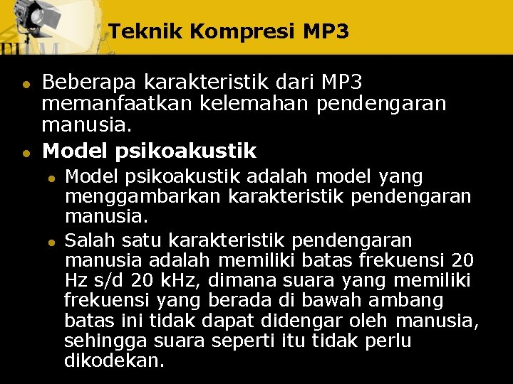 Teknik Kompresi MP 3 l l Beberapa karakteristik dari MP 3 memanfaatkan kelemahan pendengaran