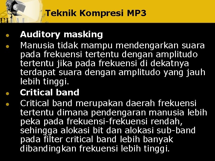 Teknik Kompresi MP 3 l l Auditory masking Manusia tidak mampu mendengarkan suara pada
