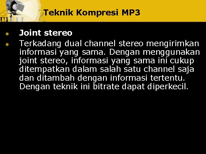 Teknik Kompresi MP 3 l l Joint stereo Terkadang dual channel stereo mengirimkan informasi