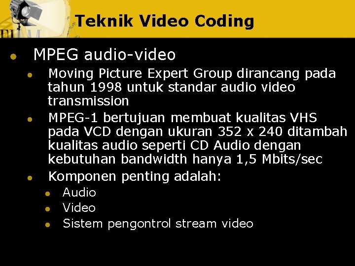 Teknik Video Coding l MPEG audio-video l l l Moving Picture Expert Group dirancang