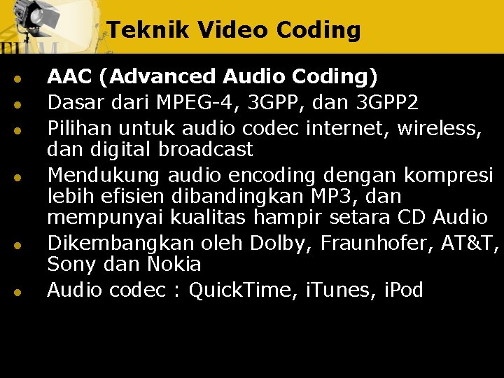 Teknik Video Coding l l l AAC (Advanced Audio Coding) Dasar dari MPEG-4, 3