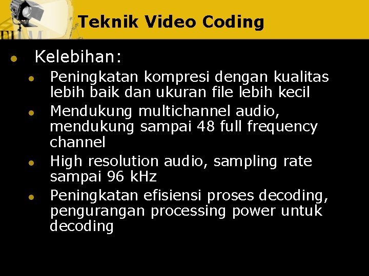 Teknik Video Coding l Kelebihan: l l Peningkatan kompresi dengan kualitas lebih baik dan