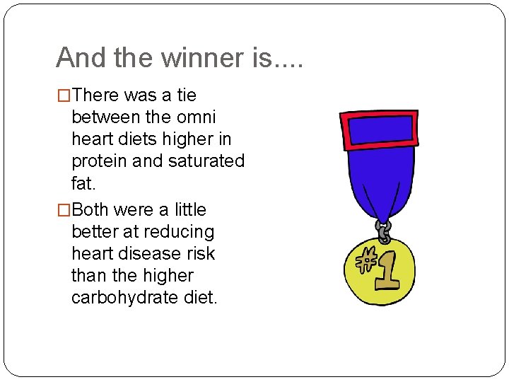 And the winner is. . �There was a tie between the omni heart diets