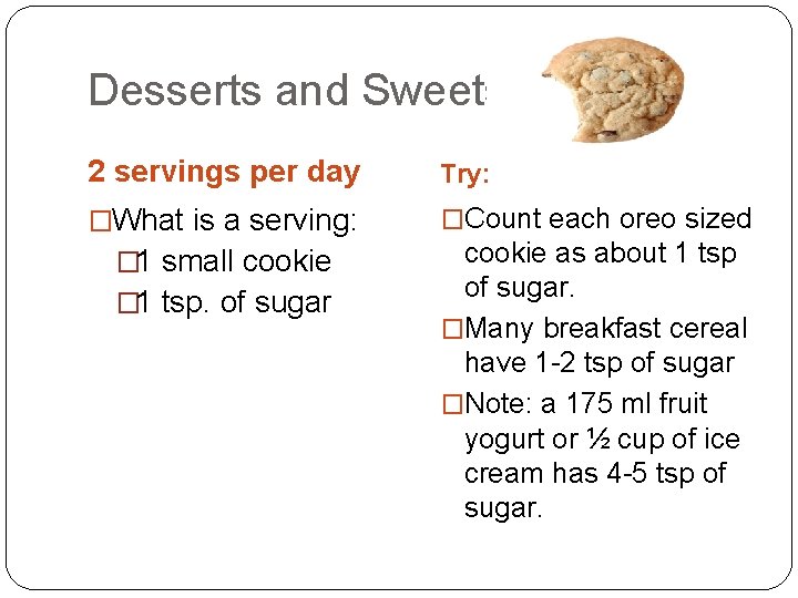 Desserts and Sweets 2 servings per day Try: �What is a serving: �Count each