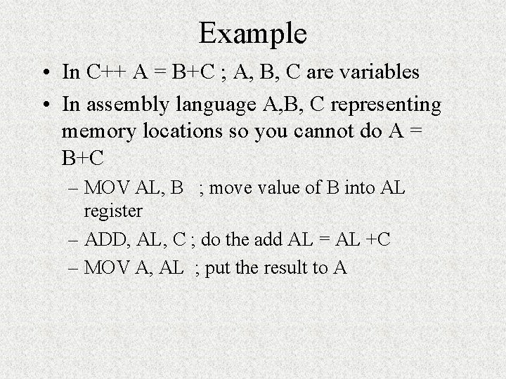 Example • In C++ A = B+C ; A, B, C are variables •