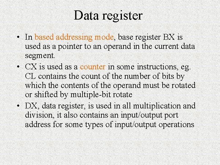 Data register • In based addressing mode, base register BX is used as a