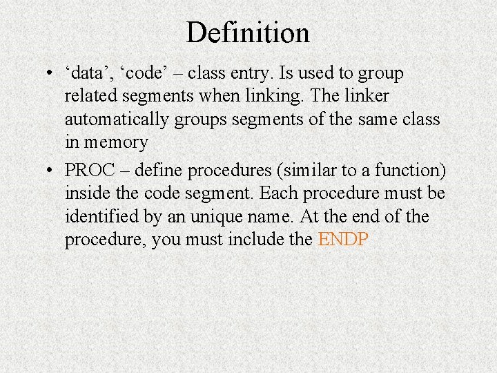 Definition • ‘data’, ‘code’ – class entry. Is used to group related segments when