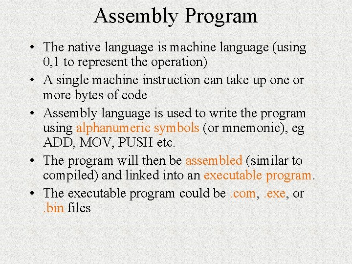 Assembly Program • The native language is machine language (using 0, 1 to represent