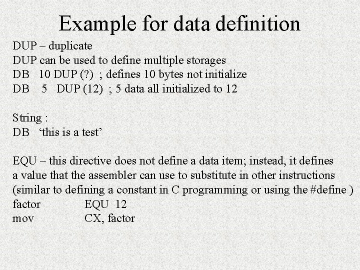 Example for data definition DUP – duplicate DUP can be used to define multiple