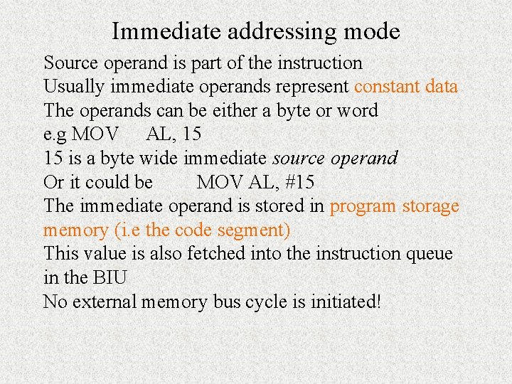 Immediate addressing mode Source operand is part of the instruction Usually immediate operands represent