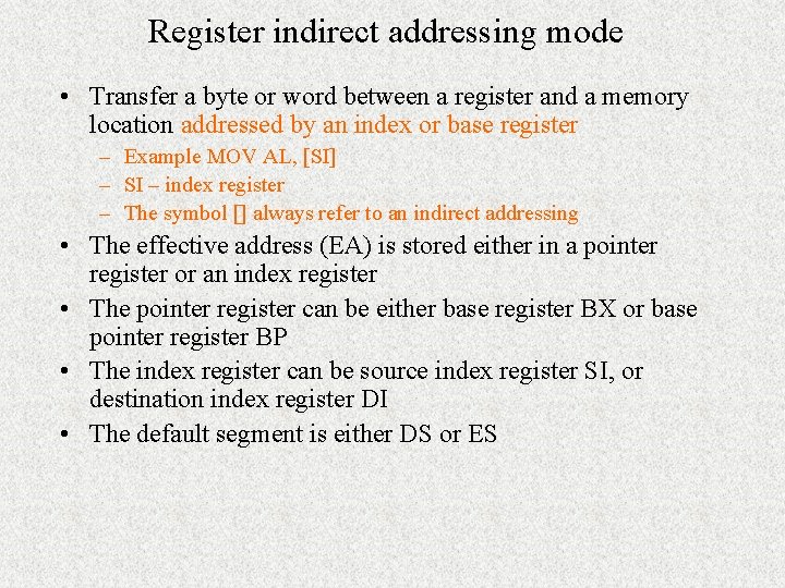 Register indirect addressing mode • Transfer a byte or word between a register and