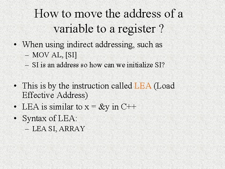 How to move the address of a variable to a register ? • When