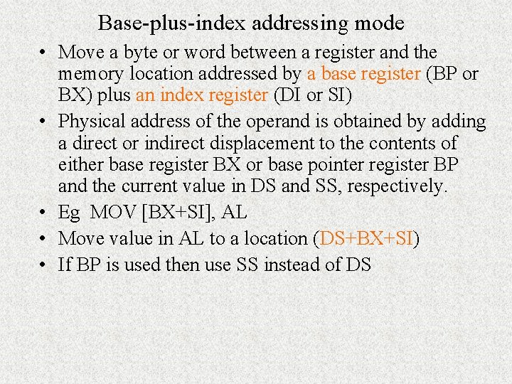 Base-plus-index addressing mode • Move a byte or word between a register and the