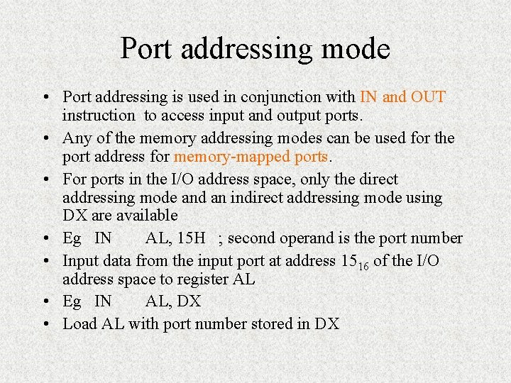 Port addressing mode • Port addressing is used in conjunction with IN and OUT