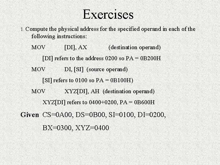 Exercises 1. Compute the physical address for the specified operand in each of the