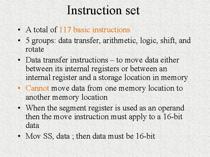 Instruction set • A total of 117 basic instructions • 5 groups: data transfer,