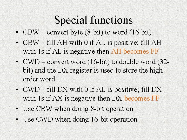 Special functions • CBW – convert byte (8 -bit) to word (16 -bit) •