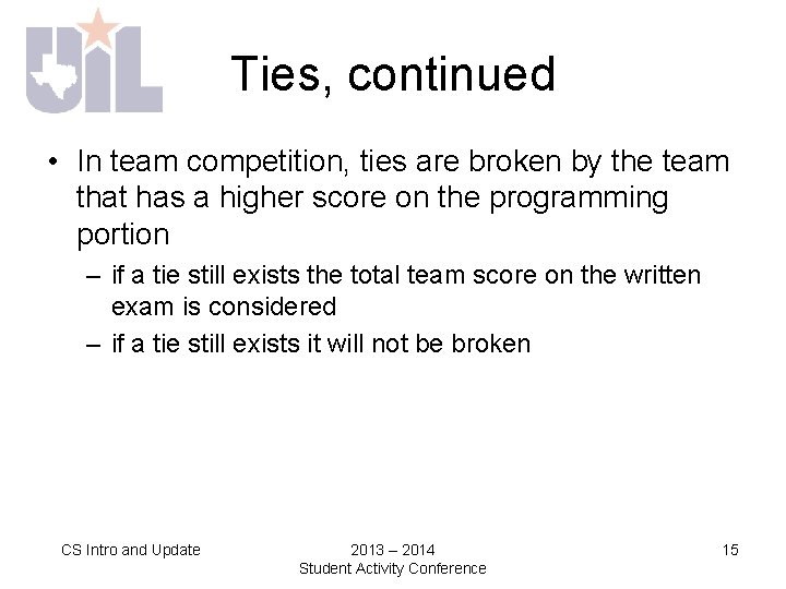 Ties, continued • In team competition, ties are broken by the team that has