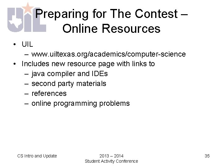 Preparing for The Contest – Online Resources • UIL – www. uiltexas. org/academics/computer-science •