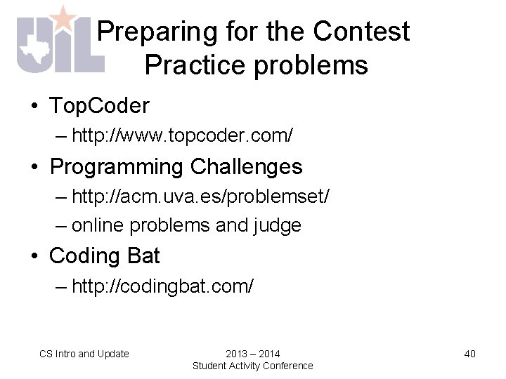 Preparing for the Contest Practice problems • Top. Coder – http: //www. topcoder. com/