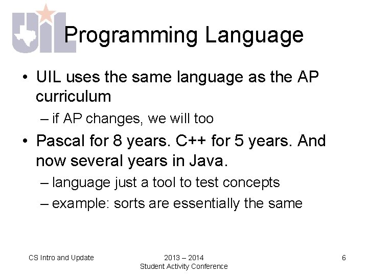 Programming Language • UIL uses the same language as the AP curriculum – if