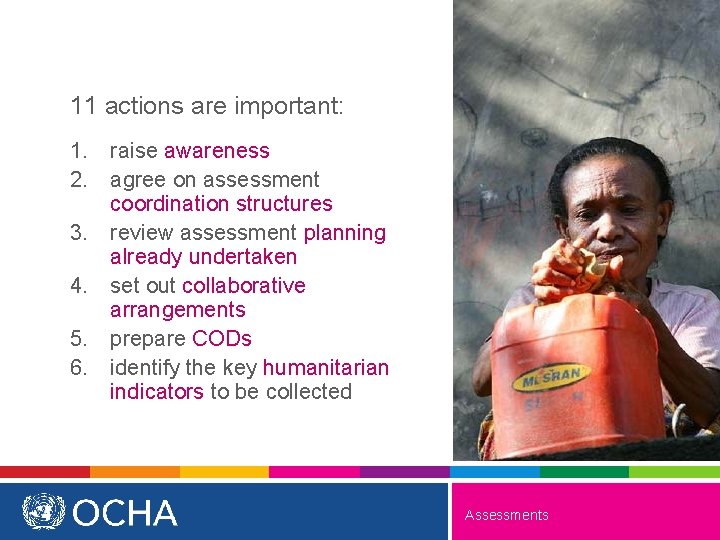 11 actions are important: 1. raise awareness 2. agree on assessment coordination structures 3.