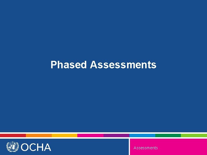 Phased Assessments 