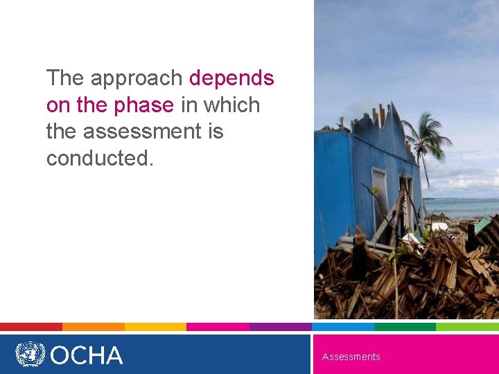 The approach depends on the phase in which the assessment is conducted. Assessments 