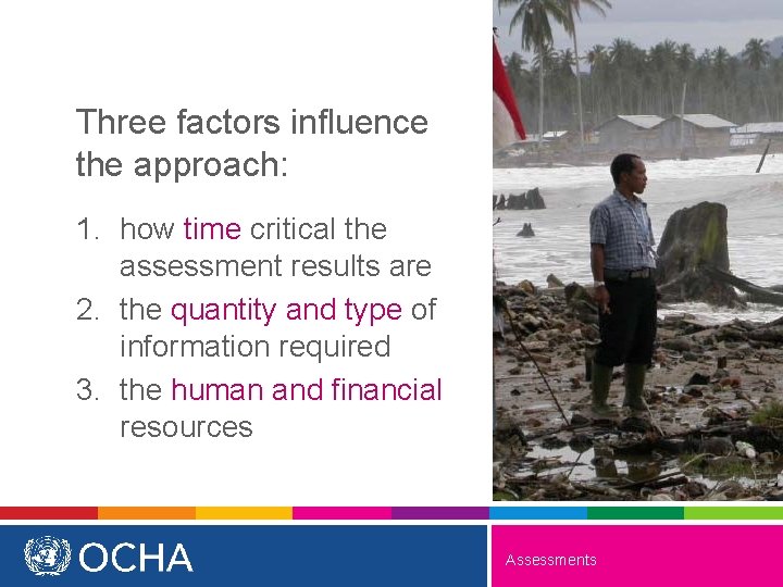Three factors influence the approach: 1. how time critical the assessment results are 2.