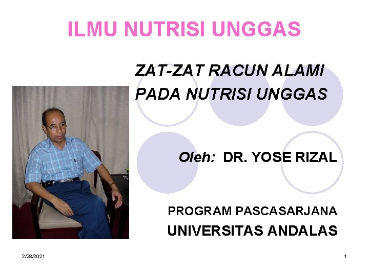 ILMU NUTRISI UNGGAS ZAT-ZAT RACUN ALAMI PADA NUTRISI UNGGAS Oleh: DR. YOSE RIZAL PROGRAM