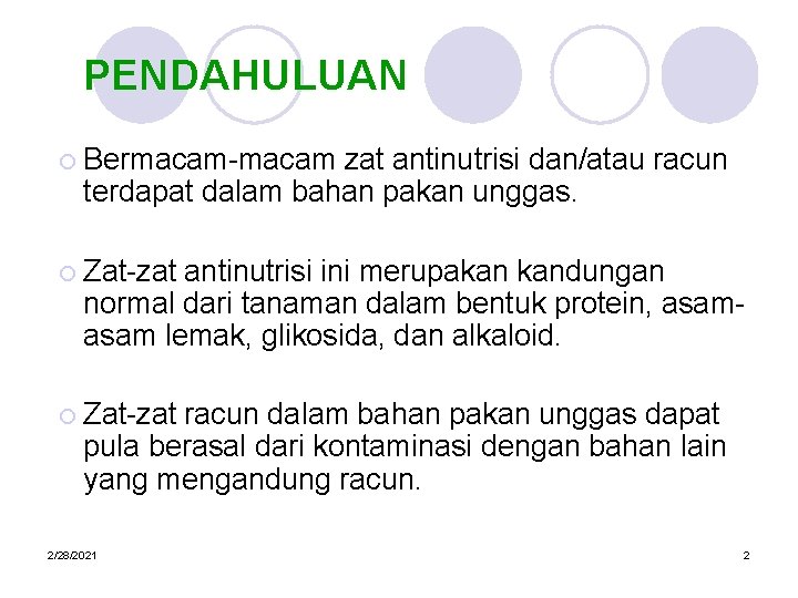 PENDAHULUAN ¡ Bermacam-macam zat antinutrisi dan/atau racun terdapat dalam bahan pakan unggas. ¡ Zat-zat