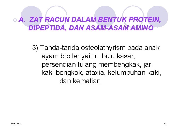 ¡ A. ZAT RACUN DALAM BENTUK PROTEIN, DIPEPTIDA, DAN ASAM-ASAM AMINO 3) Tanda-tanda osteolathyrism