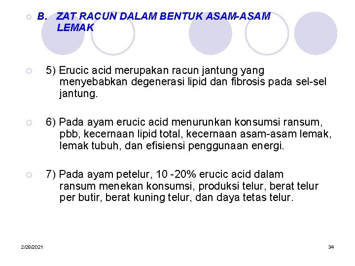 ¡ B. ZAT RACUN DALAM BENTUK ASAM-ASAM LEMAK ¡ 5) Erucic acid merupakan racun