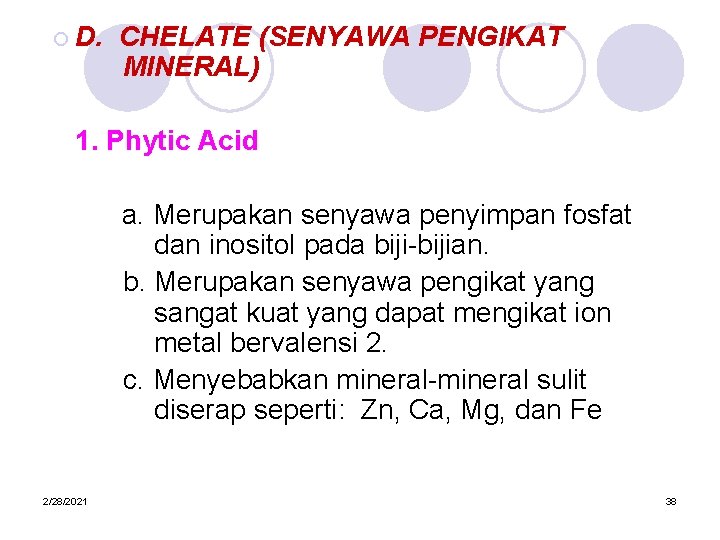 ¡ D. CHELATE (SENYAWA PENGIKAT MINERAL) 1. Phytic Acid a. Merupakan senyawa penyimpan fosfat