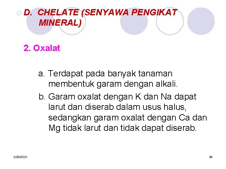 ¡ D. CHELATE (SENYAWA PENGIKAT MINERAL) 2. Oxalat a. Terdapat pada banyak tanaman membentuk