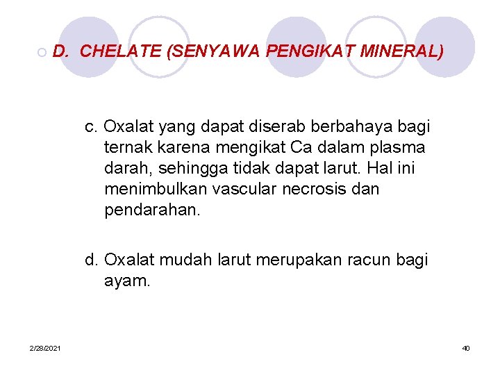 ¡ D. CHELATE (SENYAWA PENGIKAT MINERAL) c. Oxalat yang dapat diserab berbahaya bagi ternak