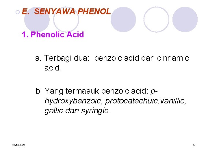 ¡ E. SENYAWA PHENOL 1. Phenolic Acid a. Terbagi dua: benzoic acid dan cinnamic