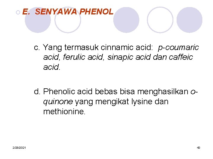 ¡ E. SENYAWA PHENOL c. Yang termasuk cinnamic acid: p-coumaric acid, ferulic acid, sinapic