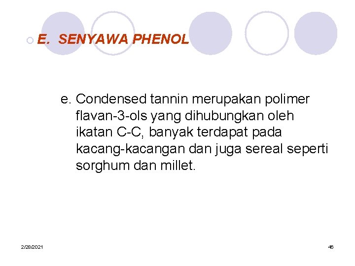 ¡ E. SENYAWA PHENOL e. Condensed tannin merupakan polimer flavan-3 -ols yang dihubungkan oleh