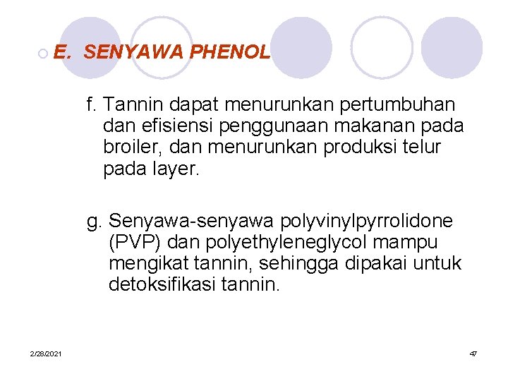 ¡ E. SENYAWA PHENOL f. Tannin dapat menurunkan pertumbuhan dan efisiensi penggunaan makanan pada