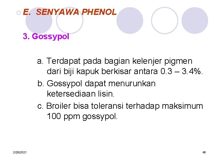 ¡ E. SENYAWA PHENOL 3. Gossypol a. Terdapat pada bagian kelenjer pigmen dari biji