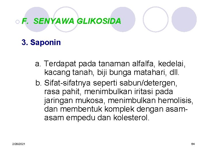 ¡ F. SENYAWA GLIKOSIDA 3. Saponin a. Terdapat pada tanaman alfalfa, kedelai, kacang tanah,