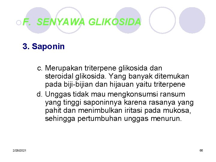 ¡ F. SENYAWA GLIKOSIDA 3. Saponin c. Merupakan triterpene glikosida dan steroidal glikosida. Yang