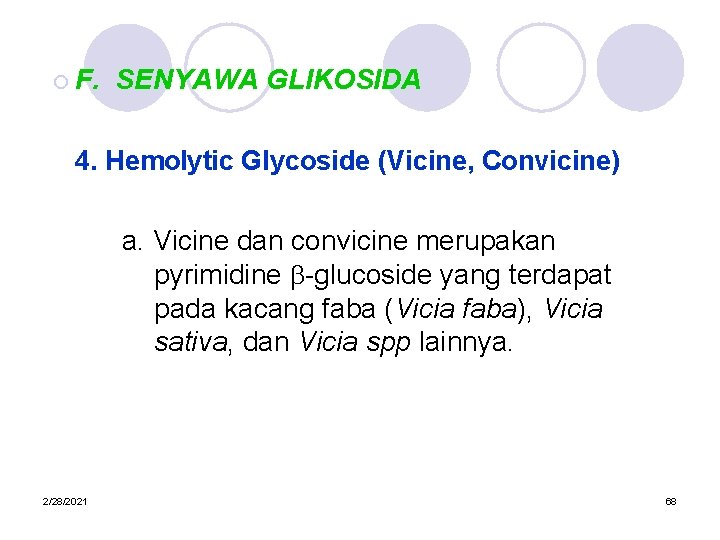 ¡ F. SENYAWA GLIKOSIDA 4. Hemolytic Glycoside (Vicine, Convicine) a. Vicine dan convicine merupakan