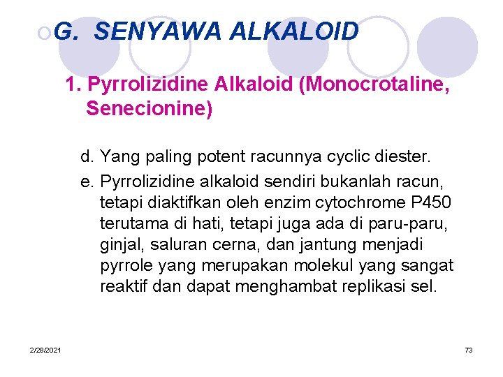 ¡G. SENYAWA ALKALOID 1. Pyrrolizidine Alkaloid (Monocrotaline, Senecionine) d. Yang paling potent racunnya cyclic